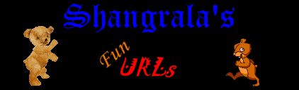 Shangrala's FUN URL Page!